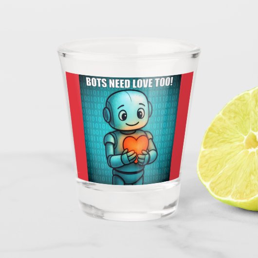 Bots hebben ook liefde nodig - shot glas (Voorkant)