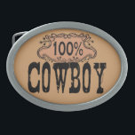 Boucle De Ceinture Ovale 100% Cowboy Buckle<br><div class="desc">100% Cowboy, stickers tendance, boutons, t-shirts et cadeaux. Cool, t-shirts tendance Cowboy, sweatshirts, casquette et plus encore. Montrez à votre pays la fierté de l'Ouest avec ce design cool et chic urbain. Es-tu un Bullrider ? Bronc Rider ? Rodeo Boy ? ou juste un Good Ol Country Boy ? Montre...</div>