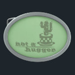 Boucle De Ceinture Ovale Cactus Pas un gros cactus drôle dire<br><div class="desc">Pas un hugger drôle dire cactus et texte</div>
