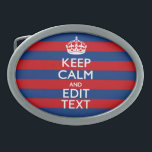 Boucle De Ceinture Ovale GARDEZ CALME et votre texte sur les bandes bleues<br><div class="desc">Demandez à votre personnalisation Keep Calm de dire sur ce beau cadeau personnalisé pour vous-même ou pour quelqu'un de spécial sur votre liste. Décor rayé rouge et bleu vif. Essayez humour ou fantaisie sur vos mots créatifs sur les deux champs de texte modifiables que vous voyez sur cette page de...</div>