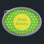 Boucle De Ceinture Ovale Joyeux Anniversaire Belt Buckle (Neon Green & Yell<br><div class="desc">Bonne fête d'anniversaire...  dans un style vintage...  Arrière - plan vert néon avec pois jaune néon...  cercle central jaune néon avec lettrage vert néon...  accent vert...  Grande petite idée cadeau...  adapté à l'anniversaire de n'importe qui...  et indispensable au quotidien...  aussi une façon amusante de célébrer un anniversaire spécial... </div>