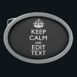 Boucle De Ceinture Ovale Personalized KEEP CALM Have Your Text on Black<br><div class="desc">Un style perso et perso personnalisé en noir et massif qui dit sur un cadeau personnalisé pour quelqu'un de spécial sur votre liste. Essayez humour ou fantaisie sur vos mots créatifs sur les deux lignes de texte modifiables. N'oubliez pas d'utiliser les lettres CAPITAL pour obtenir les meilleurs résultats. Les modèles...</div>