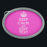 Boucle De Ceinture Ovale Personnalisé KEEP CALM ET votre texte rose vif<br><div class="desc">Un accent rose chaud personnalisé Gardez le calme et continuez avec style en disant sur un cadeau personnalisé. Essayez humour ou fantaisie sur vos mots créatifs sur les deux lignes de texte modifiables. N'oubliez pas d'utiliser les lettres CAPITAL pour obtenir les meilleurs résultats. Utilisez le lien "Demandez à ce concepteur"...</div>