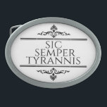 Boucle De Ceinture Ovale Sic Semper Tyrannis<br><div class="desc">Sic Semper Tyrannis est une phrase latine qui signifie "Ainsi toujours aux tyrans !". C'est le cadeau parfait pour la personne dans votre vie qui aime la liberté !</div>
