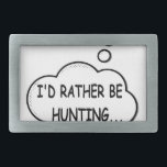 Boucle De Ceinture Rectangulaire Je préfère chasser<br><div class="desc">Je préférerais être à la chasse. Bulle de discours de dessin animé en noir et blanc avec une citation drôle. Un design pour les amateurs de chasse.</div>