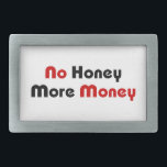 Boucle De Ceinture Rectangulaire Pas de Miel plus d'argent<br><div class="desc">No Money No Honey / No Honey More Money Our store has a great selection of T-shirts,  caps,  mugs and much more,  toutes with designs re by the Isaan dialect and thai language.</div>
