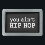 Boucle De Ceinture Rectangulaire tu n'es pas HIP HOP<br><div class="desc">you't HIP HOP Vintage Old school Hip Hop T Shirts Apparel,  Hats,  Stickers,  Smart Phone Cases and more.</div>