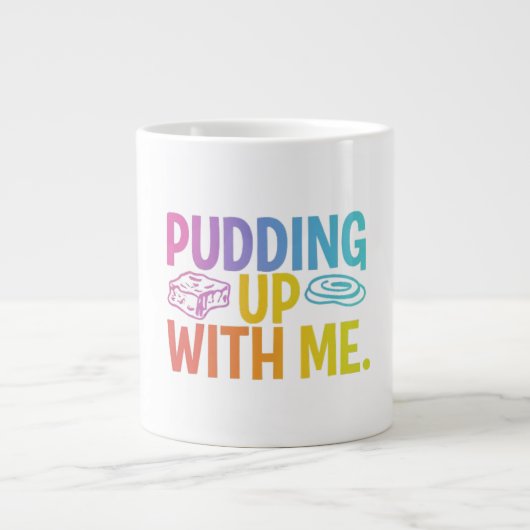 Bouge De Spécialité "Pudding Up With Me" Mug Drôle (Devant)