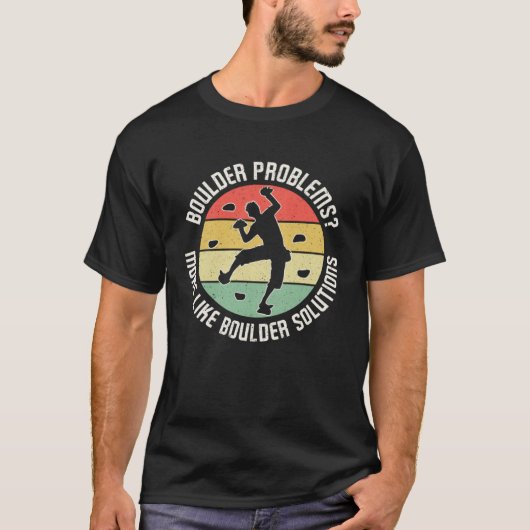 Boulder Problems More Like Boulder Solutions T-shirt (Voorkant)