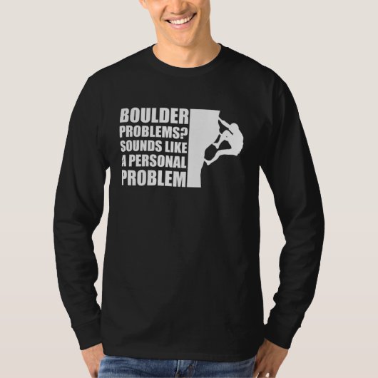 Boulder Problems Sounds Like A Personal Problem T-shirt (Voorkant)
