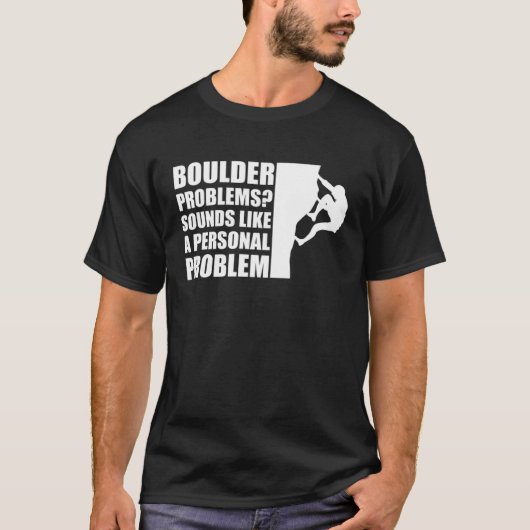 Boulder Problems Sounds Like A Personal Problem T-shirt (Voorkant)
