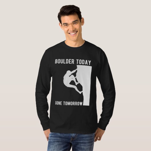 Boulder Today Gone Tomorrow Climber Bouldern T-shirt (Voorkant volledig)