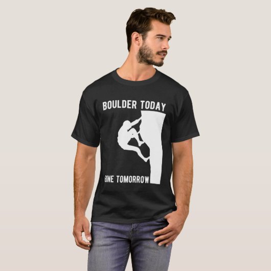 Boulder Today Gone Tomorrow Climber Bouldern T-shirt (Voorkant volledig)