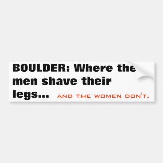 BOULDER: Waar de mannen hun benen scheren... en... Bumpersticker