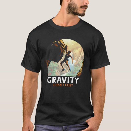 Bouldering Climbing Climber Gravity doesn't exist T-shirt (Voorkant)