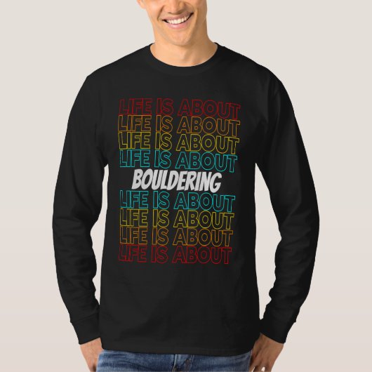 Bouldering Hobby Life is About Bouldering T-shirt (Voorkant)