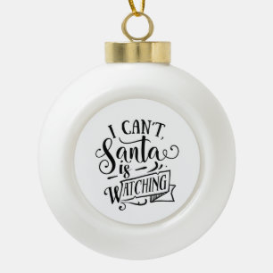 Boule En Céramique Désolé, Santa regarde, Noël drôle et amusant
