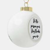 Boule En Céramique être la personne que votre chien pense que vous êt (Gauche)