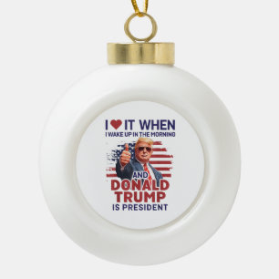 Boule En Céramique Je L'Aime Quand Je Me Réveille Et Trump Est Le Pré