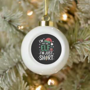 Boule En Céramique Je ne suis pas un elfe juste petit Noël Xmas drôle