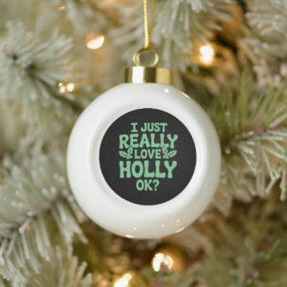 Boule En Céramique Je suis juste vraiment amoureux de Holly OK Noël X