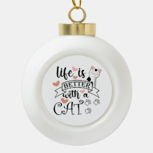 Boule En Céramique Life is Better With a Cat quote slogan