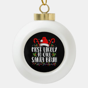 Boule En Céramique Plus susceptible d'appeler le Père Noël Bruh Drôle
