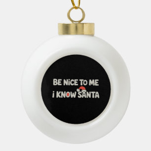 Boule En Céramique Sois gentil avec moi je connais Santa Noël Xmas Va