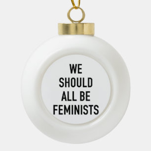 Boule En Céramique T-shirt féministe - Nous devrions tous être fémini