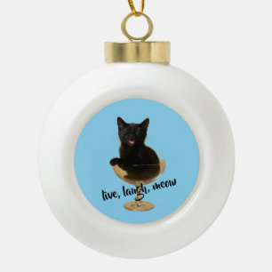 Boule En Céramique Vivez, riez, miaou - Chat drôle de Noël