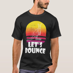 Bounce like Kangaroos Australia Marsupials Kangar T-shirt