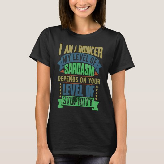 Bouncer Idea  Sarcasm Joke Bouncers T-shirt (Voorkant)