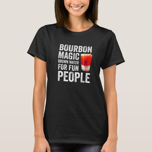 Bourbon Definition Magic Brown Water For Fun Peopl T-shirt (Voorkant)