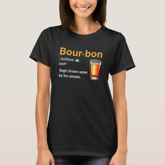 Bourbon Definition Magic Brown Water For Fun Peopl T-shirt