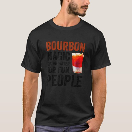 Bourbon Definition Magic Brown Water For Fun Peopl T-shirt (Voorkant)