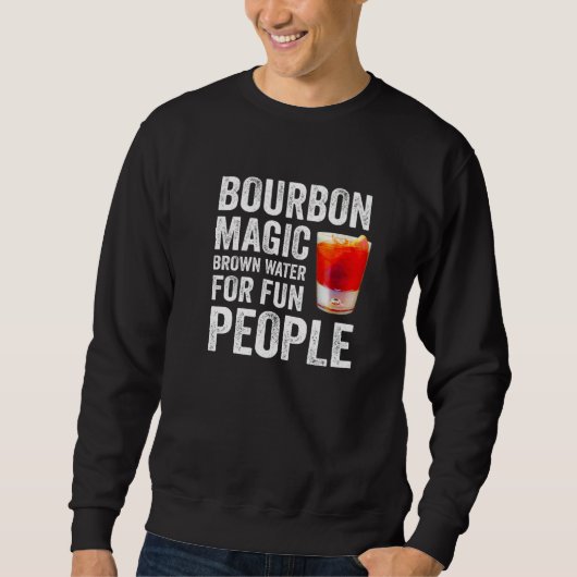 Bourbon Definition Magic Brown Water For Fun Peopl Trui (Voorkant)
