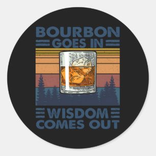 Bourbon Goes in Wisdom Drink Bourbon Ronde Sticker