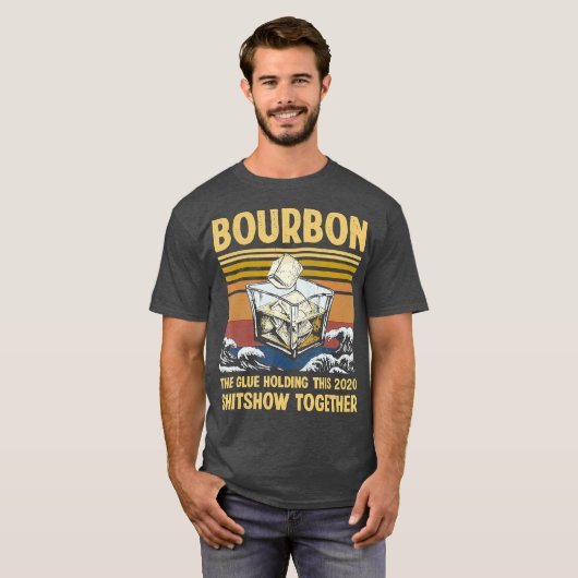 Bourbon Liquor The Glue Holding 2020 T-shirt (Voorkant volledig)