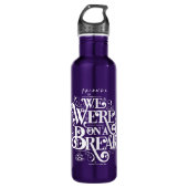 Bouteille D'eau AMIS™ | Nous étions en pause (Devant)