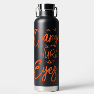 Bouteille D'eau Ce n'est tout simplement pas orange si ça ne fait 