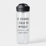 Bouteille D'eau C'Est Drôle, Bien Sûr, Je Parle À Moi-Même En Me D<br><div class="desc">Amusant Bien sûr je parle à moi-même Sayings Nom personnalisé Bouteilles d'eau présente le proverbe drôle "bien sûr je me parle, parfois j'ai besoin de conseils d'expert" dans une amusante typographie de script noir et personnalisée avec votre nom sur le dos. Faites un grand cadeau amusant pour la famille et...</div>