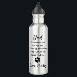 Bouteille D'eau Chien Papa Drôle Fête des pères Plaisanterie - Hum<br><div class="desc">Surprise papa cette Fête des pères avec cette super mignonne bouteille d'eau papa chien. Papa... Si quelqu’un d’autre était mon père, je mâcherais leurs chaussures, je fouetterais sur leur tapis, et je te trouverais. . . Personnalisez avec la photo préférée de chien papa, et le nom. Chien Papa Drôle Fête...</div>