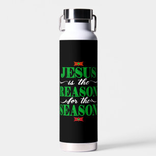 Bouteille D'eau Christian Christmas Toxits Jésus Is The Reason For