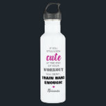 Bouteille D'eau Citation et nom de fille inspirante<br><div class="desc">Bouteille d'eau personnalisée pour quand vous avez frappé la salle de gym,  avec la citation drôle "Si vous avez toujours l'air mignon à la fin de votre entraînement,  vous n'avez pas assez entraîné!",  un petit coeur mignon et votre nom.</div>