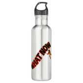 Bouteille D'eau Et maintenant ? ! (Devant)