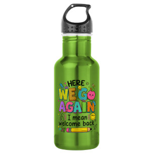 Bouteille D'eau Et nous voilà à nouveau, je veux dire, bienvenue à