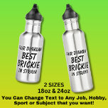 Bouteille D'eau Fair Dinkum BEST BRICKIE (Bricklayer) en Straya<br><div class="desc">Pour le meilleur BRICKIE en Australie - - Vous pouvez éditer tout le texte pour faire votre propre message</div>
