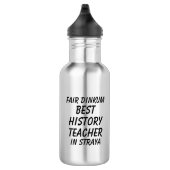 Bouteille D'eau Fair Dinkum MEILLEUR ENSEIGNANT D'HISTOIRE à Stray (Droite)
