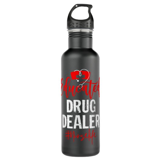 Bouteille D'eau Funny Quote Educated Drug Dealer Nurse Distressed  (Devant)