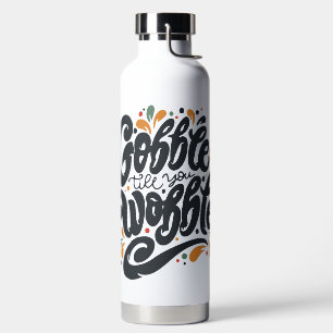 Bouteille D'eau Gobble jusqu'à ce que vous tournez